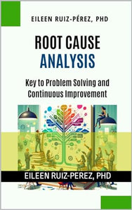 Root Cause Analysis: Key to Problem Solving and Continuous Improvement (Understanding the Life Sciences Industry)