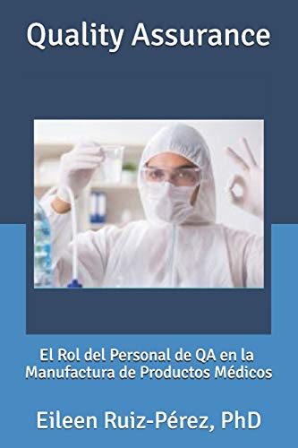 Libro: Quality Assurance: El Rol del Personal de QA en la Industria de Manufactura de Productos Médicos (Spanish Edition, Paperback)