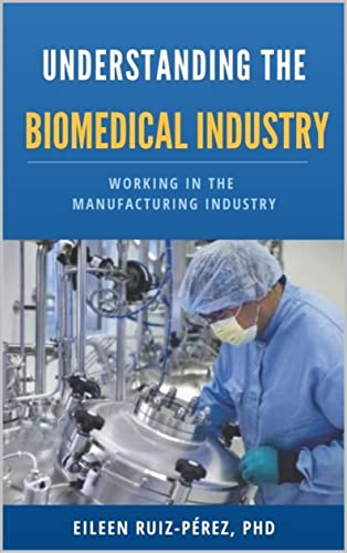 Understanding the Biomedical Industry: Working in the Manufacturing Industry (Conociendo la Industria Biomédica)