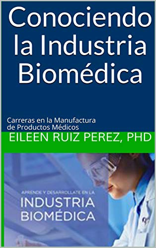 E-book: Conociendo la Industria Biomédica: Carreras en la Manufactura de Productos Médicos (Spanish Edition, Kindle eBook)