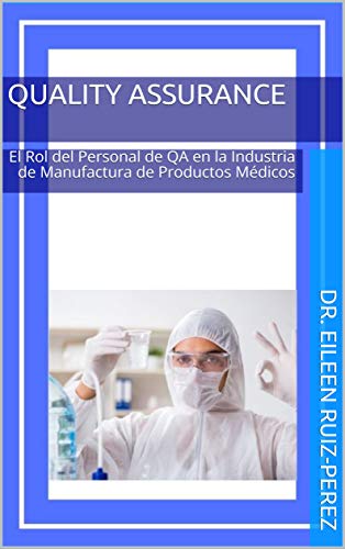 E-book: Quality Assurance: El Rol del Personal de QA en la Industria de Manufactura de Productos Médicos (Spanish Edition, Kindle eBook)