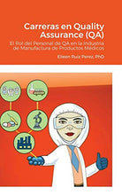 Libro: Carreras en Quality Assurance (QA): El Rol del Personal de QA en la Industria de Manufactura de Productos Médicos (Spanish Edition, Hardcover)