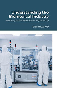 Book: Understanding the Biomedical Industry: Working in the Manufacturing Industry (English Edition, Hardcover)