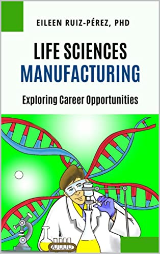 Life Sciences Manufacturing : Exploring Career Opportunities (Understanding the Life Sciences Industry)